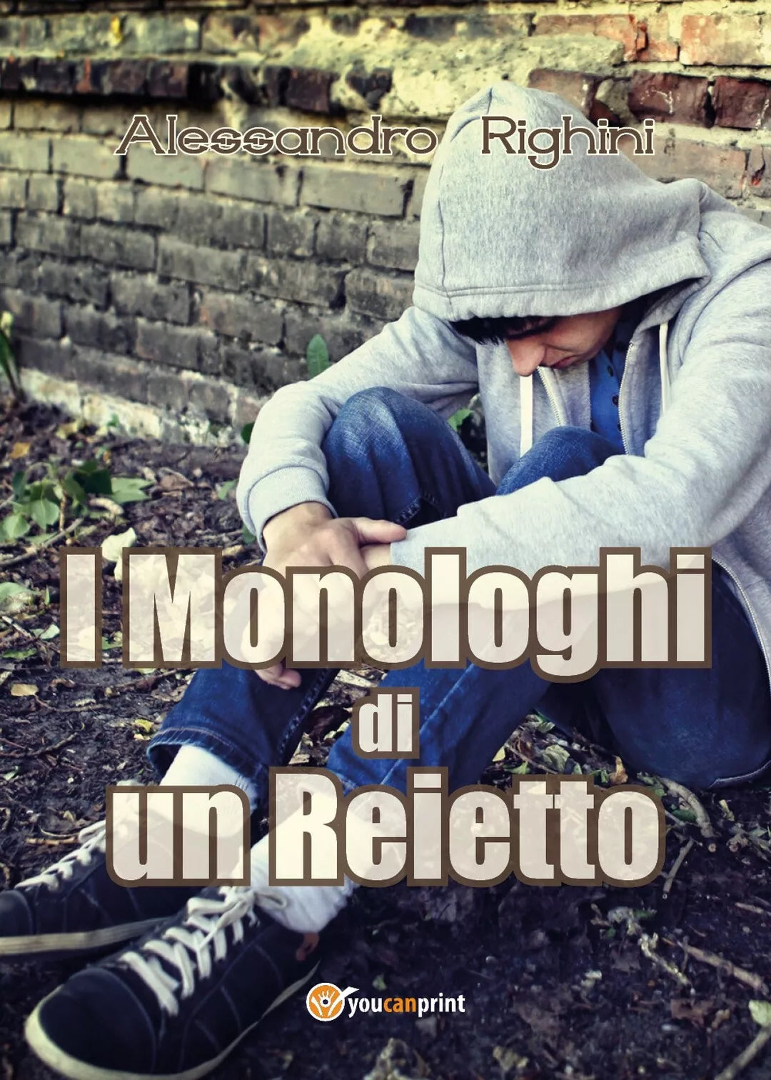 I Monologhi di un Reietto di Alessandro Righini, 2017, Youcanprint