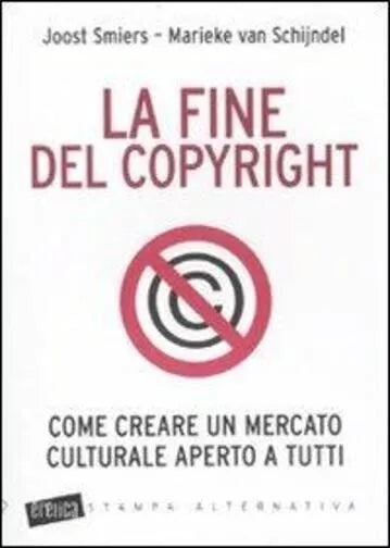 La fine del copyright Come creare un mercato culturale aperto a tutti di Joost