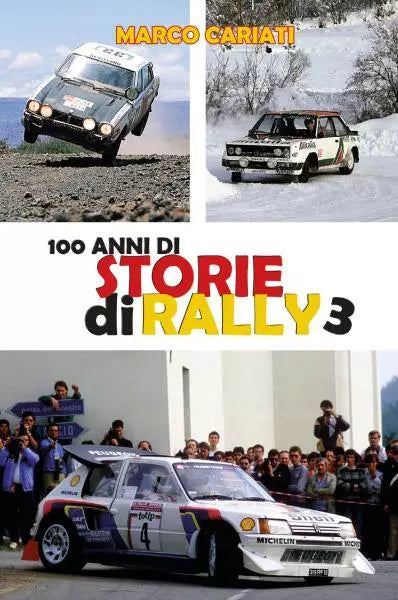 100 anni di Storie di Rally 3 di Marco Cariati