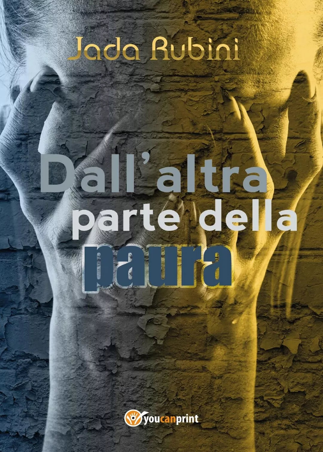 Dall’altra parte della paura di Jada Rubini, 2016, Youcanprint