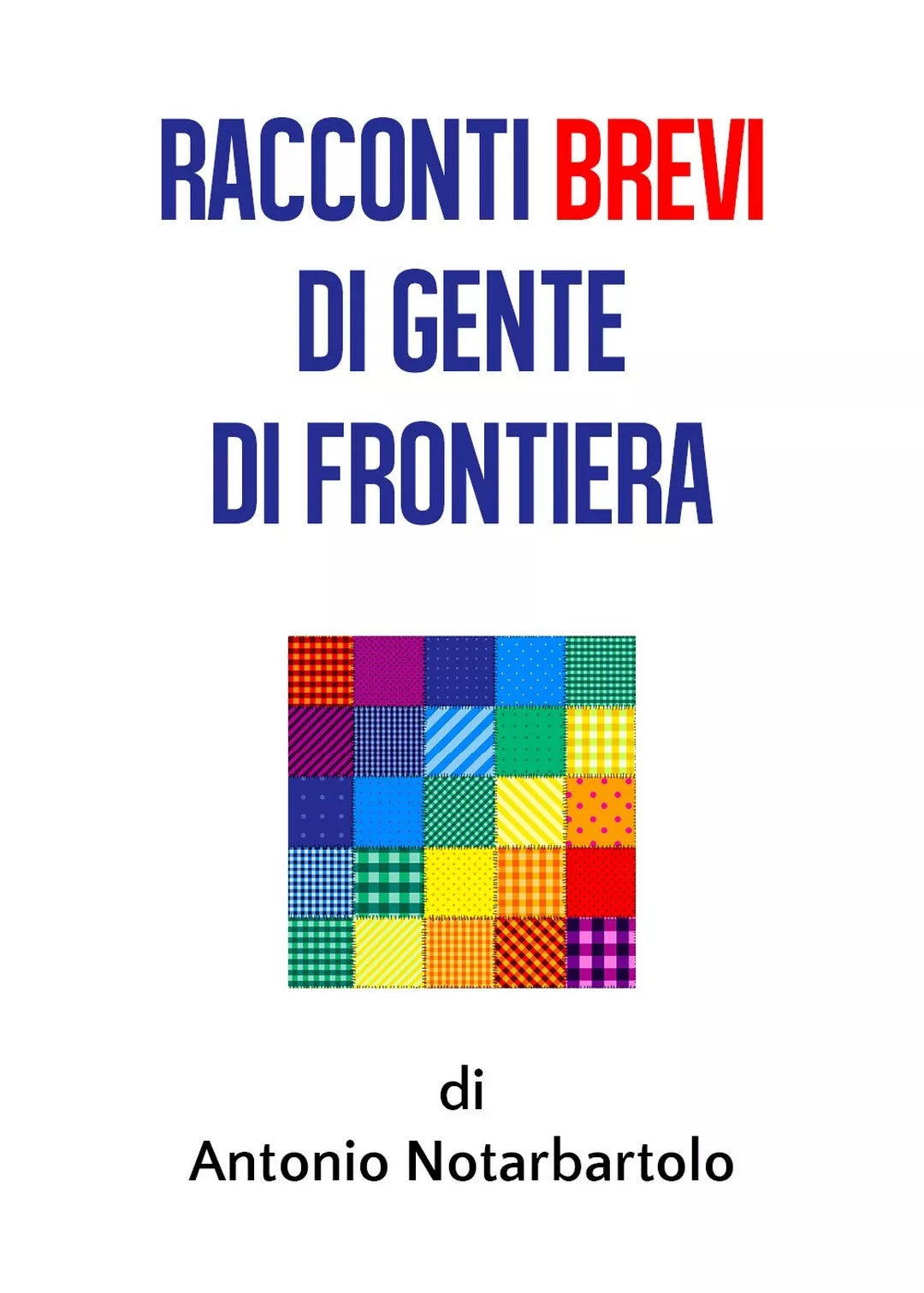 Racconti brevi di gente di frontiera - Antonio Notarbartolo, 2020, Youcanprint