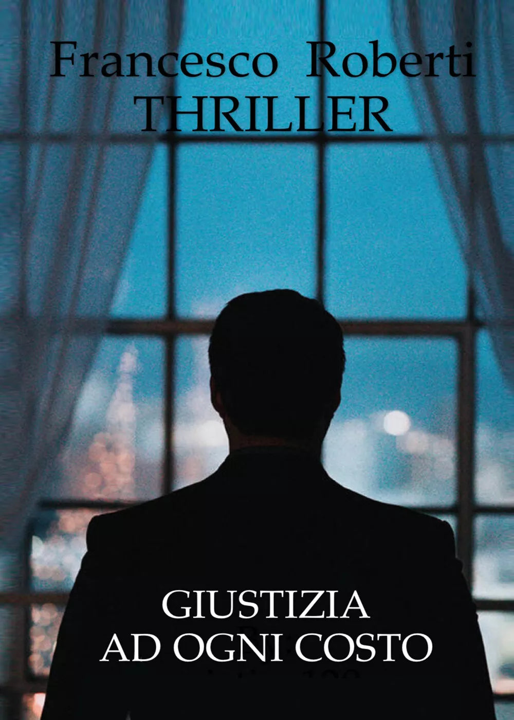 Giustizia ad ogni costo di Francesco Roberti, 2021, Youcanprint