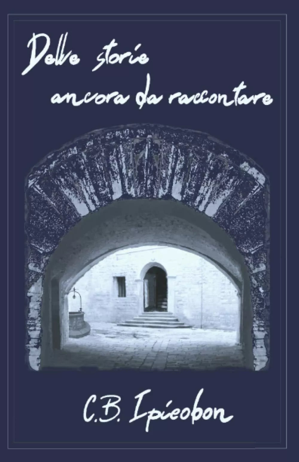Delle storie ancora da raccontare di C B Ipieobon