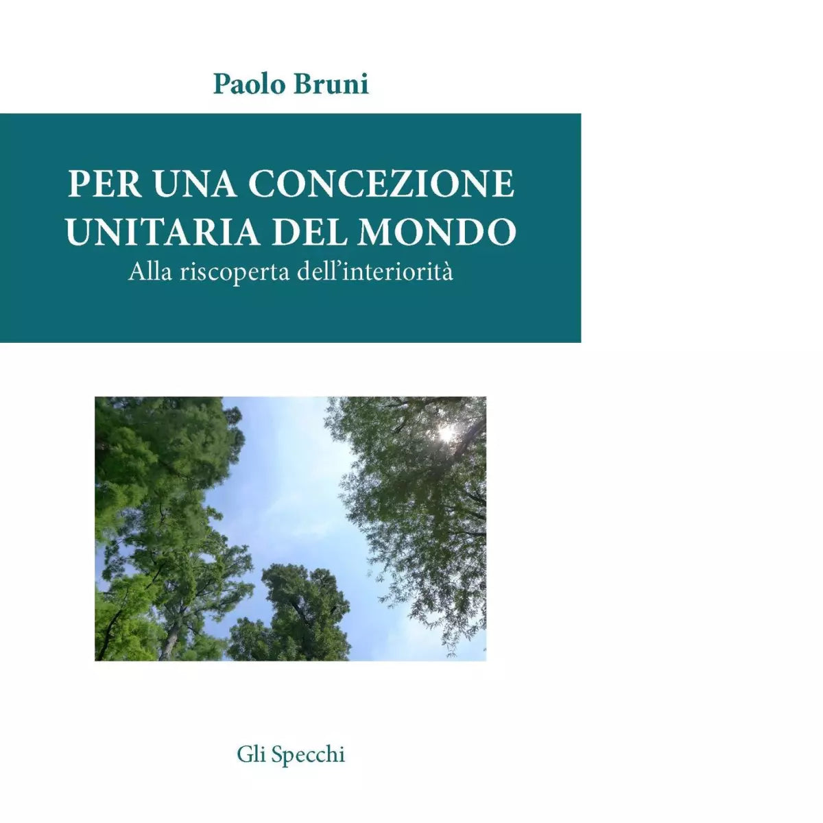 Per una concezione unitaria del mondo di Bruni Paolo