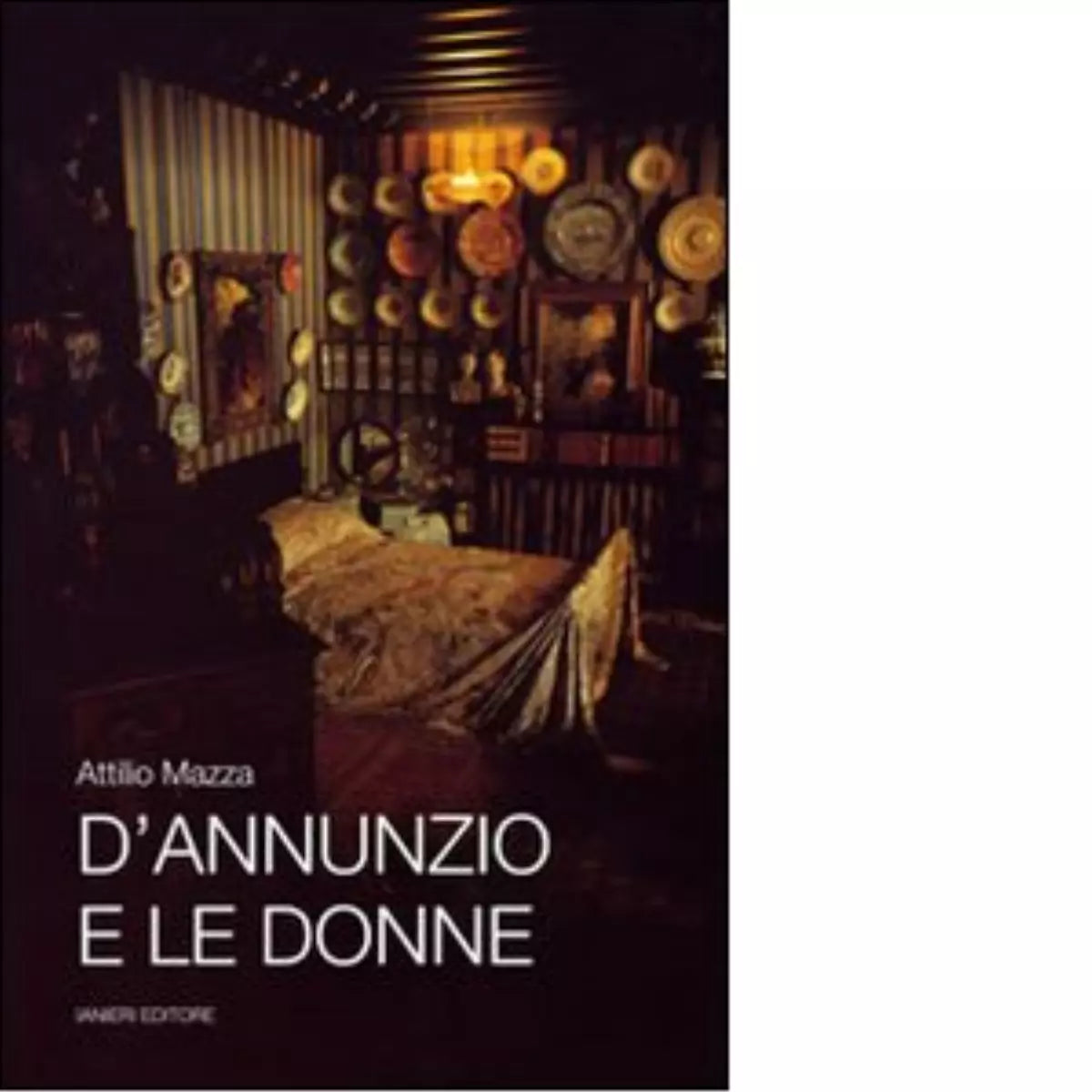 D Annuzio e le donne di Attilio Mazza