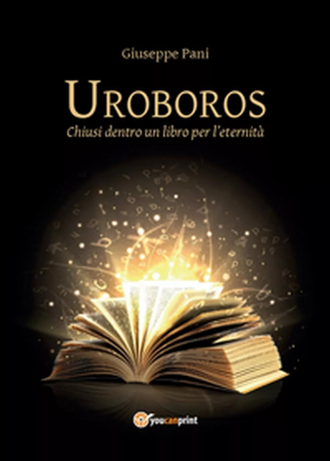 Uroboros. Chiusi dentro un libro per l’eternita, Giuseppe Pani, 2016, Youcanp.