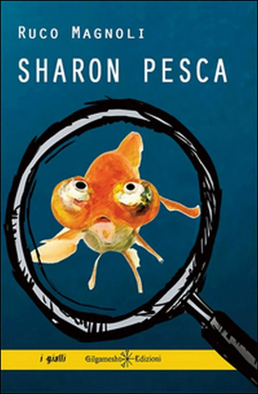 Sharon pesca di Ruco Magnoli, 2016, Gilgamesh Edizioni