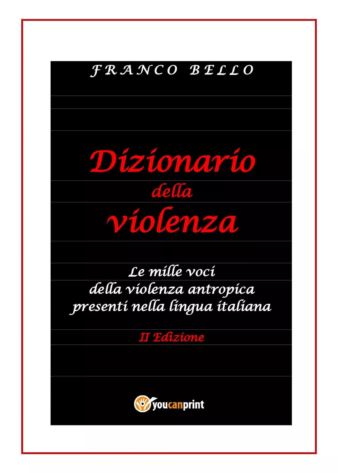 Dizionario della violenza. Le mille voci della violenza antropica
