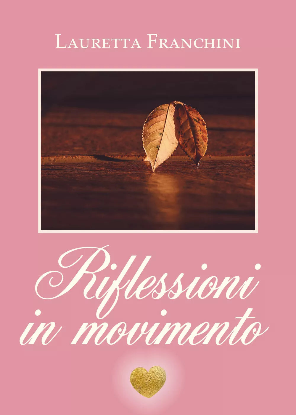 Riflessioni in movimento di Lauretta Franchini, 2020, Youcanprint