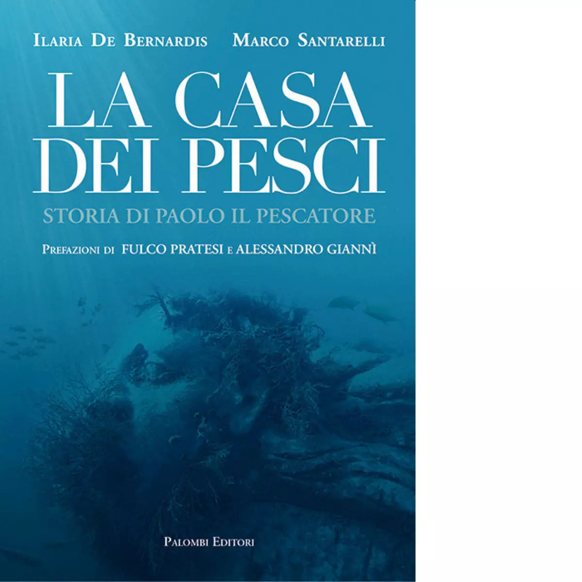 La casa dei pesci Storia di Paolo il Pescatore di Ilaria De Bernardis