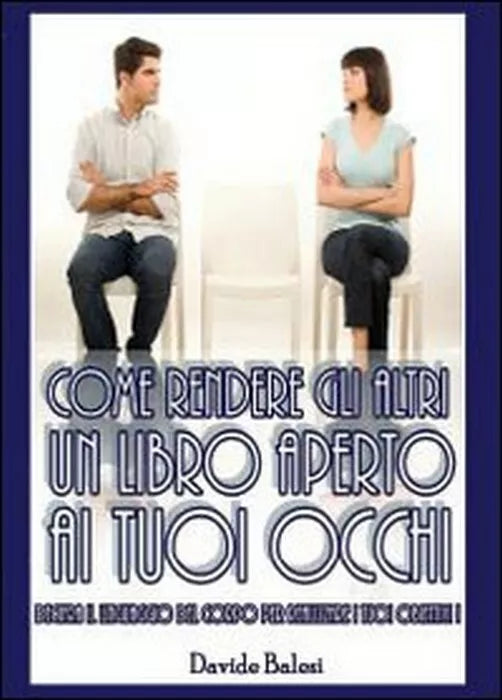 Come rendere gli altri un libro aperto ai tuoi occhi - Davide Balesi, 2013, Yo