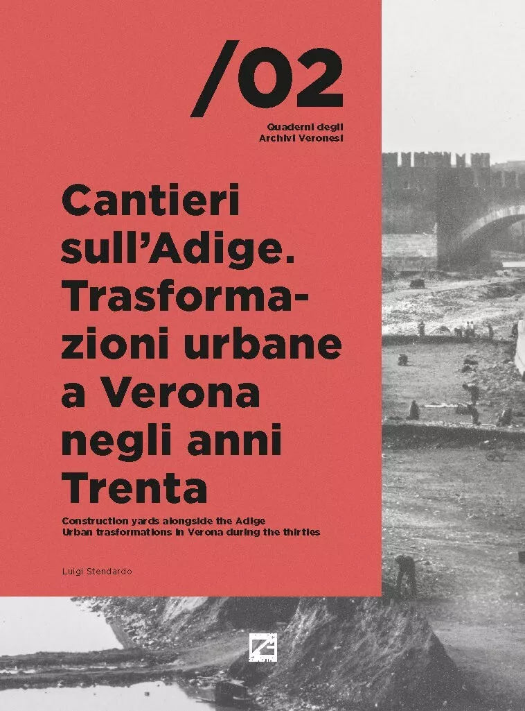 Cantieri sull Adige Trasformazioni urbane a Verona negli anni Trenta