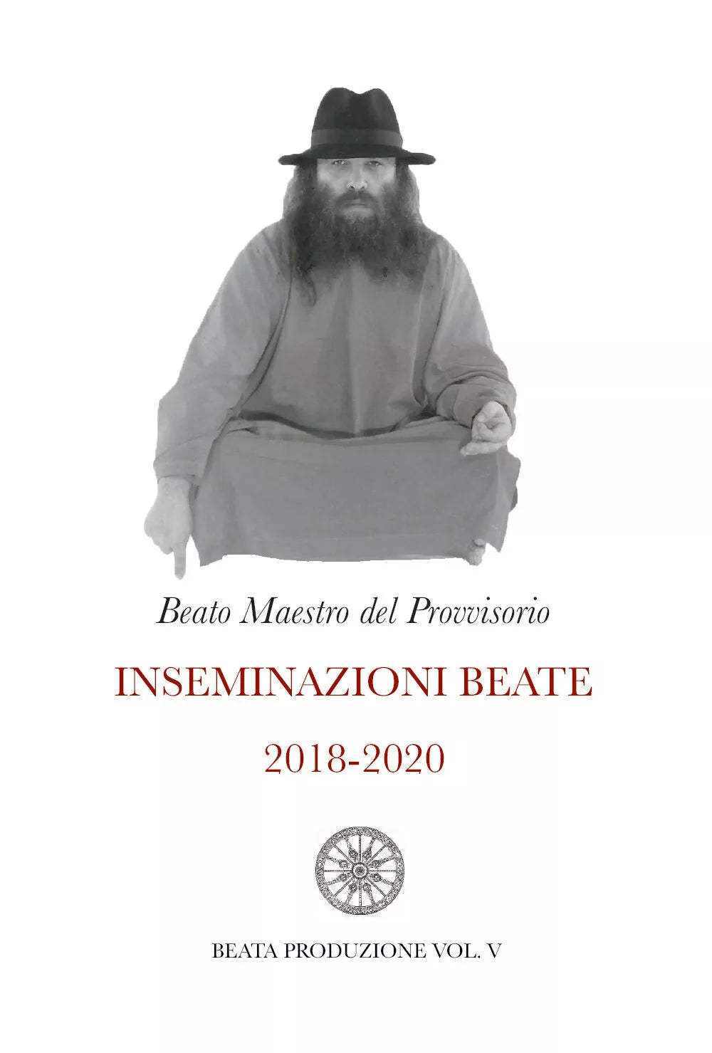 Inseminazioni beate 2018-2020 Vol. V di Beato Maestro Del Provvisorio, 2021, Y