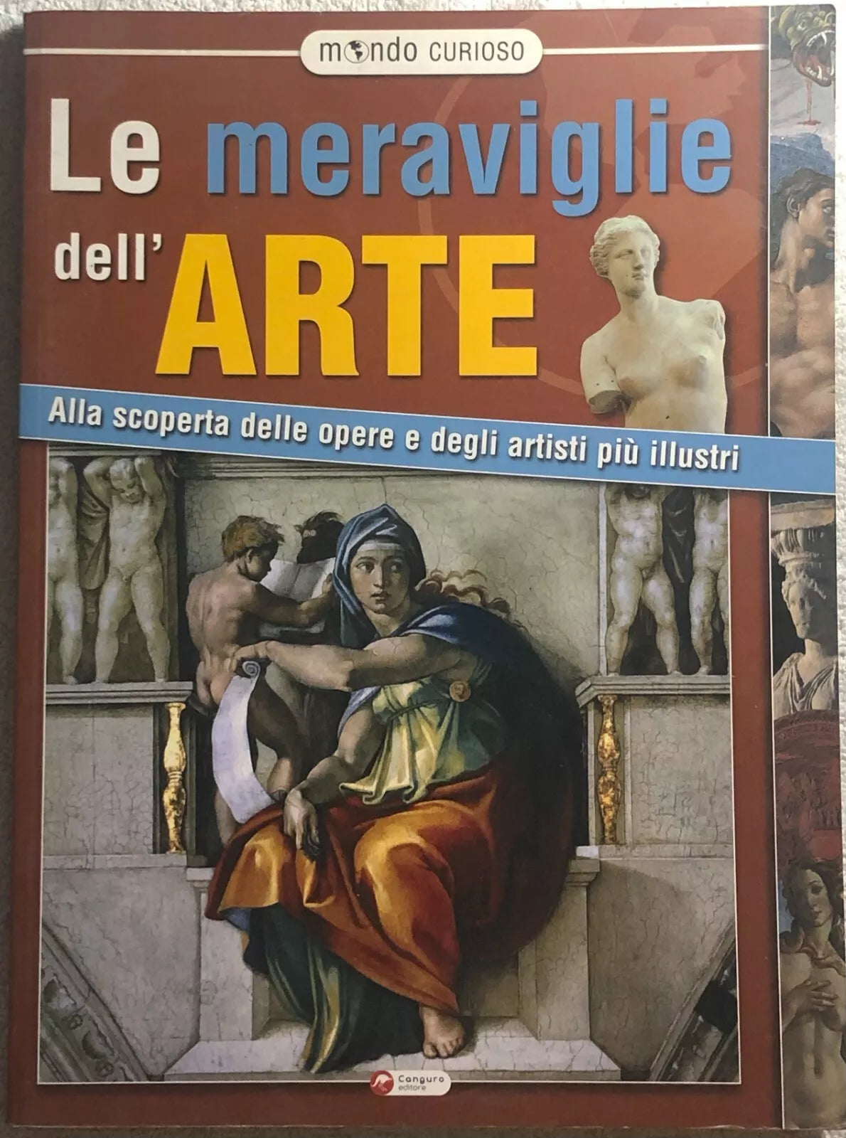 Meraviglie dell’arte. Alla scoperta delle opere e degli artisti piu illustri di