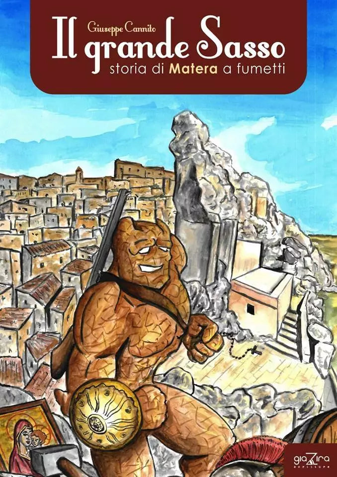 Il Grande Sasso – Storia di Matera a fumetti - Giuseppe Cannito - Giazira - 2020
