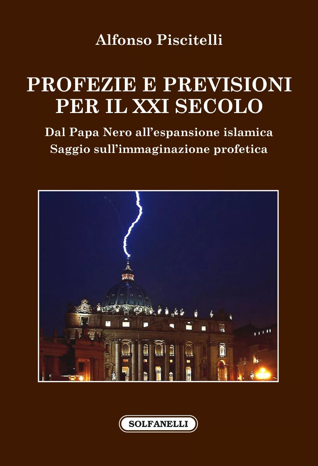 Profezie e previsioni per il XXI secolo Dal Papa Nero all espansione islamica