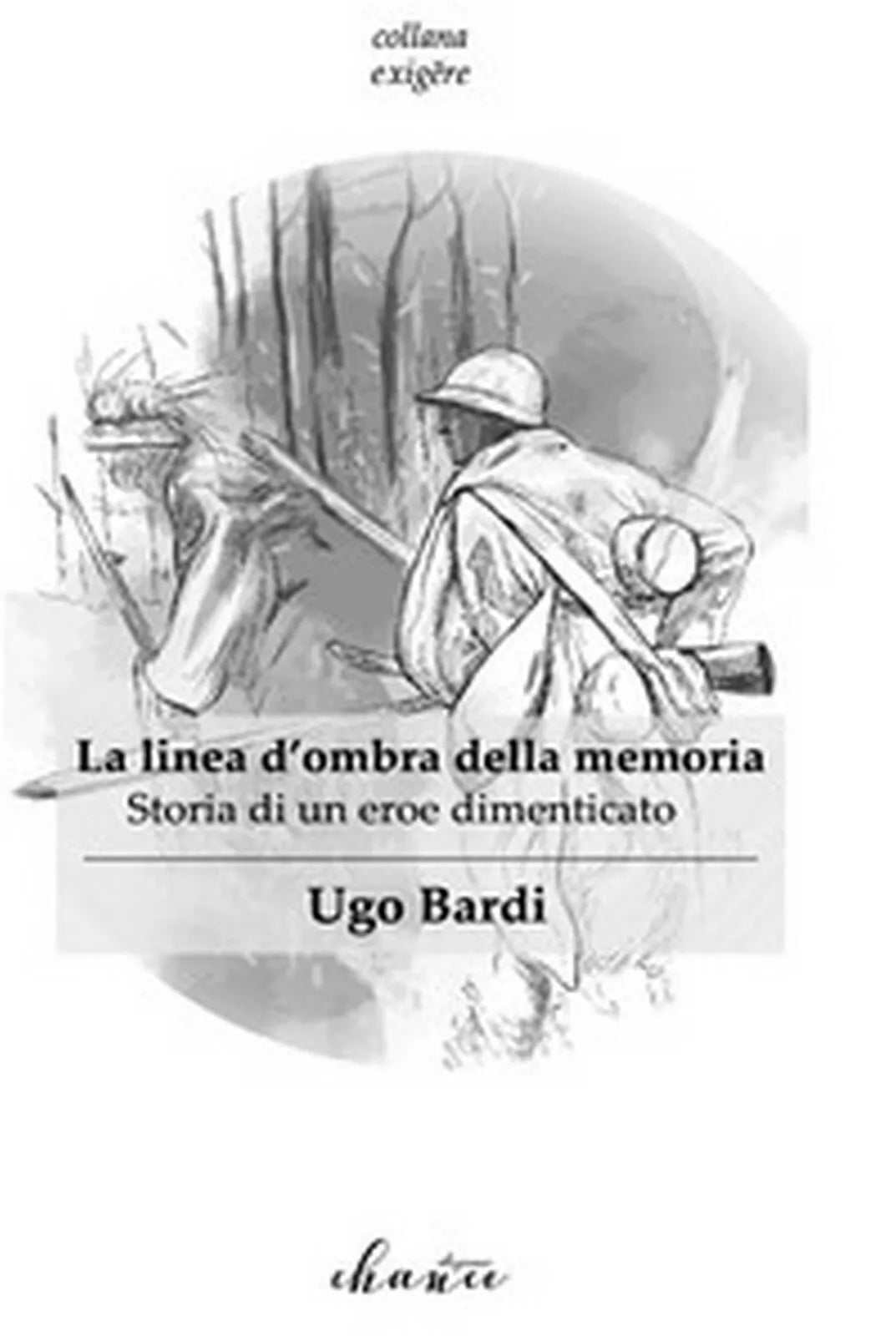 La linea d’ombra della memoria. Storia di un eroe dimenticato