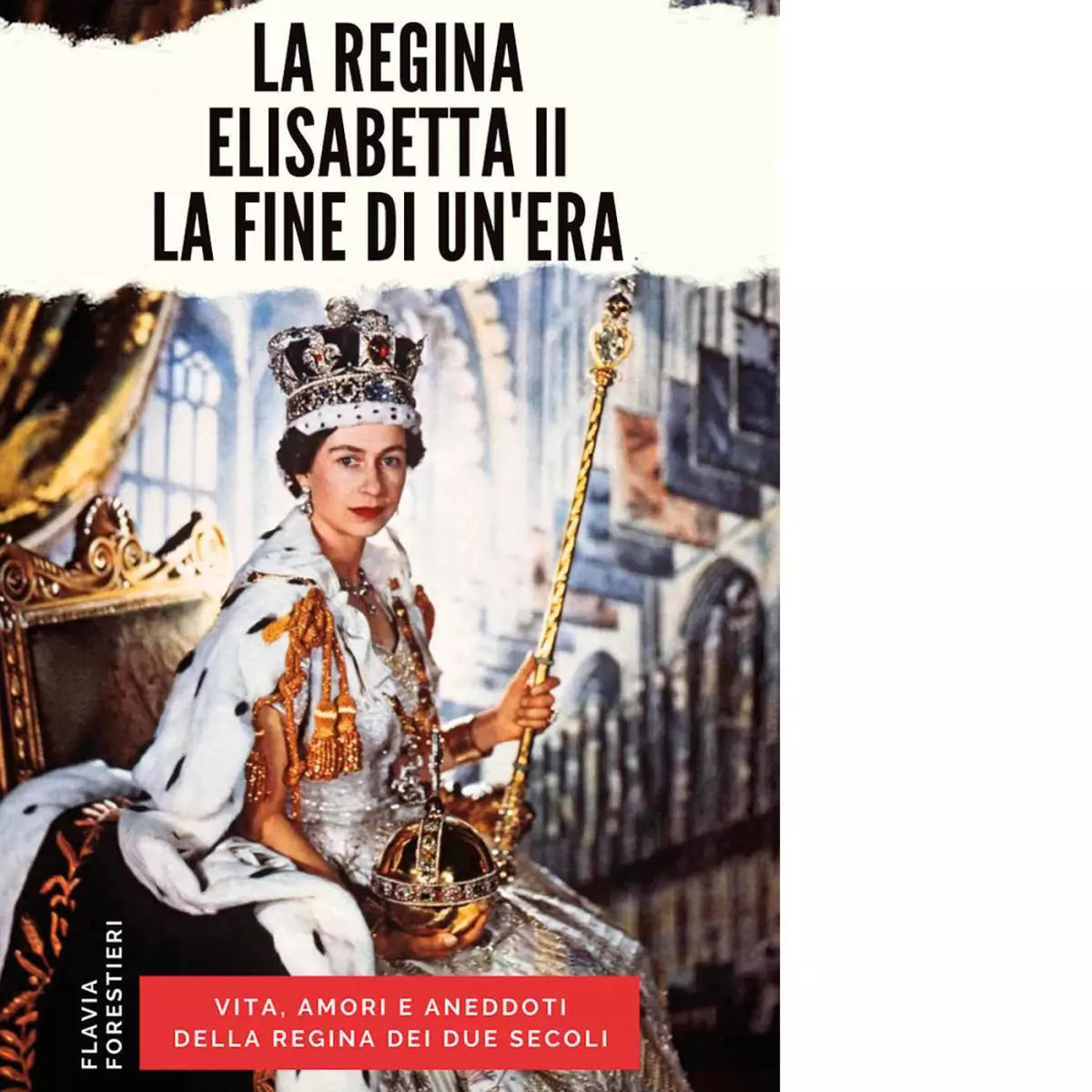 La regina Elisabetta II La fine di un era di Flavia Forestieri