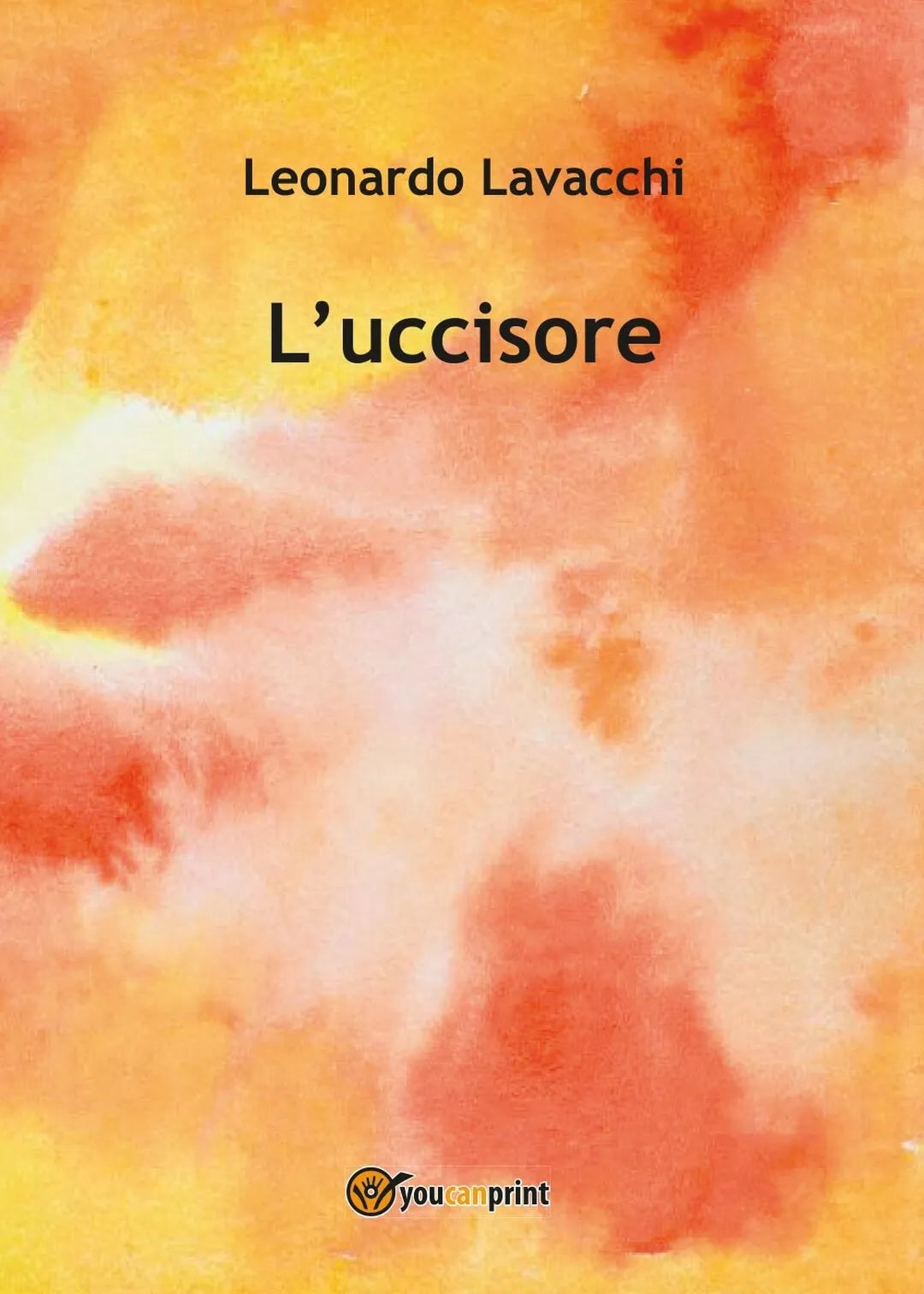 L’uccisore di Leonardo Lavacchi, 2017, Youcanprint
