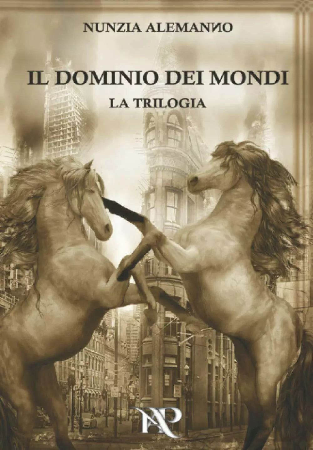 Il Dominio Dei Mondi La TRILOGIA - the Golden Edition di Nunzia Alemanno, 2017,