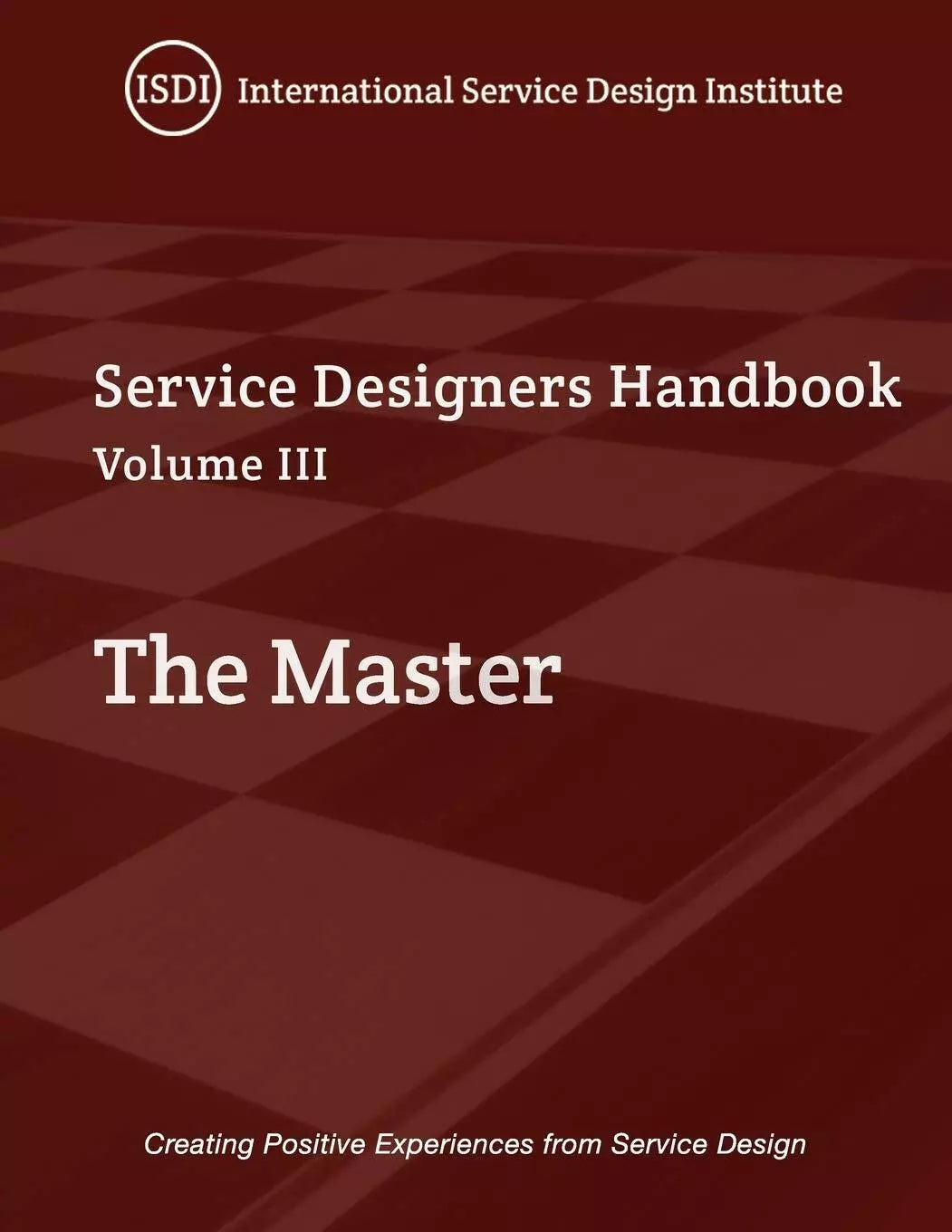 Service Designer’s Handbook - The Master Volume III di Naomi Lantzman, Steven J