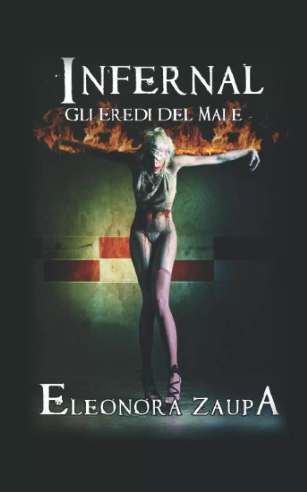 Infernal: Gli Eredi Del Male di Eleonora Zaupa, 2018, Indipendently Published