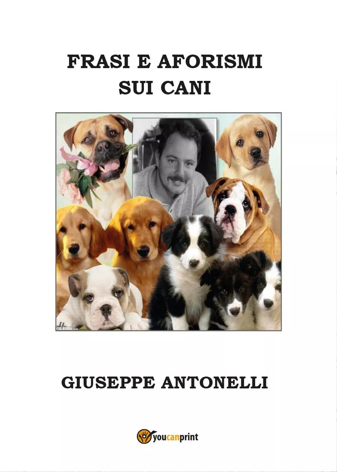 Frasi e aforismi sui cani di Giuseppe Antonelli, 2016, Youcanprint