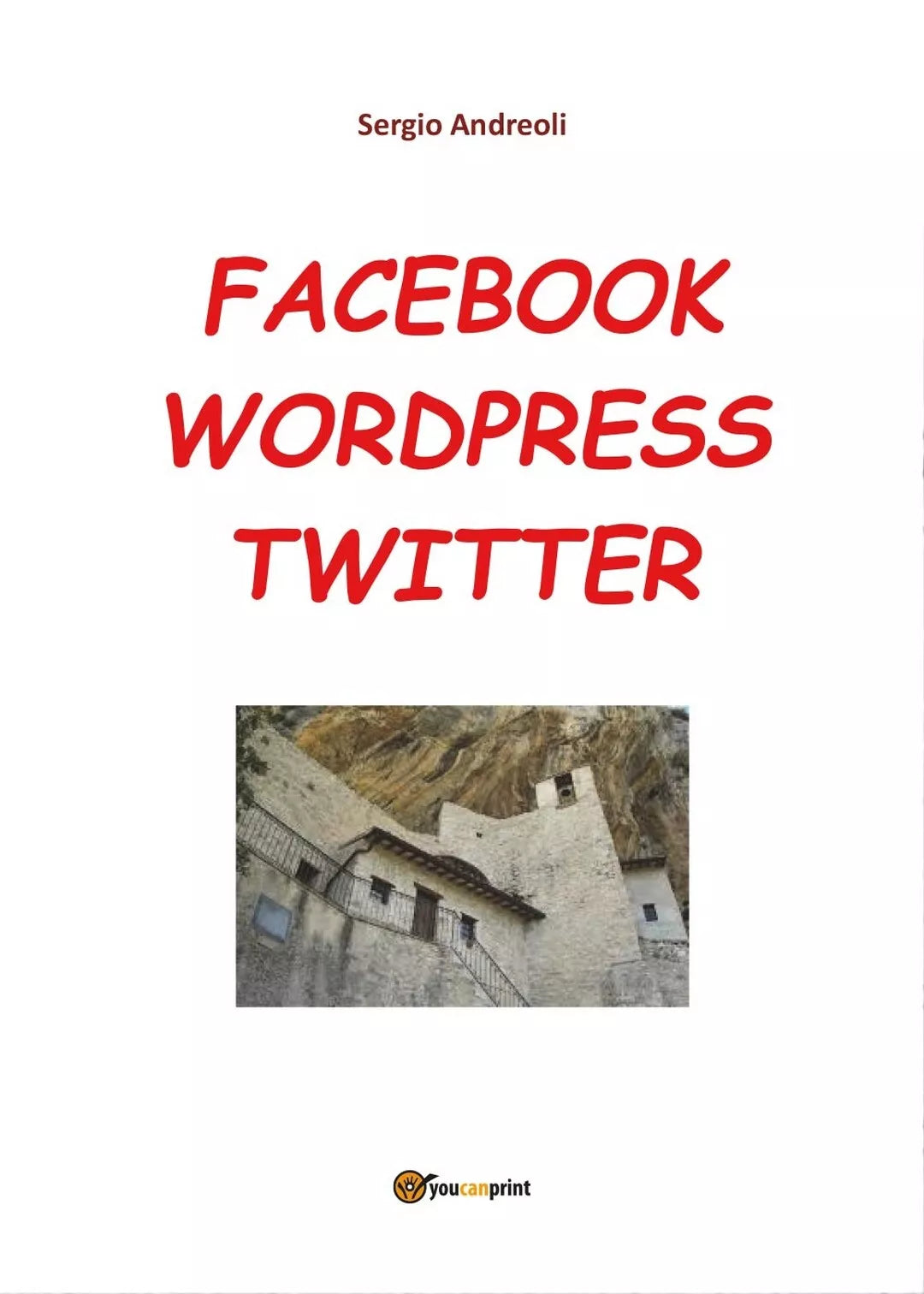 Facebook, Wordpress, Twitter per comunicare, Sergio Andreoli, 2016, Youcanpri.