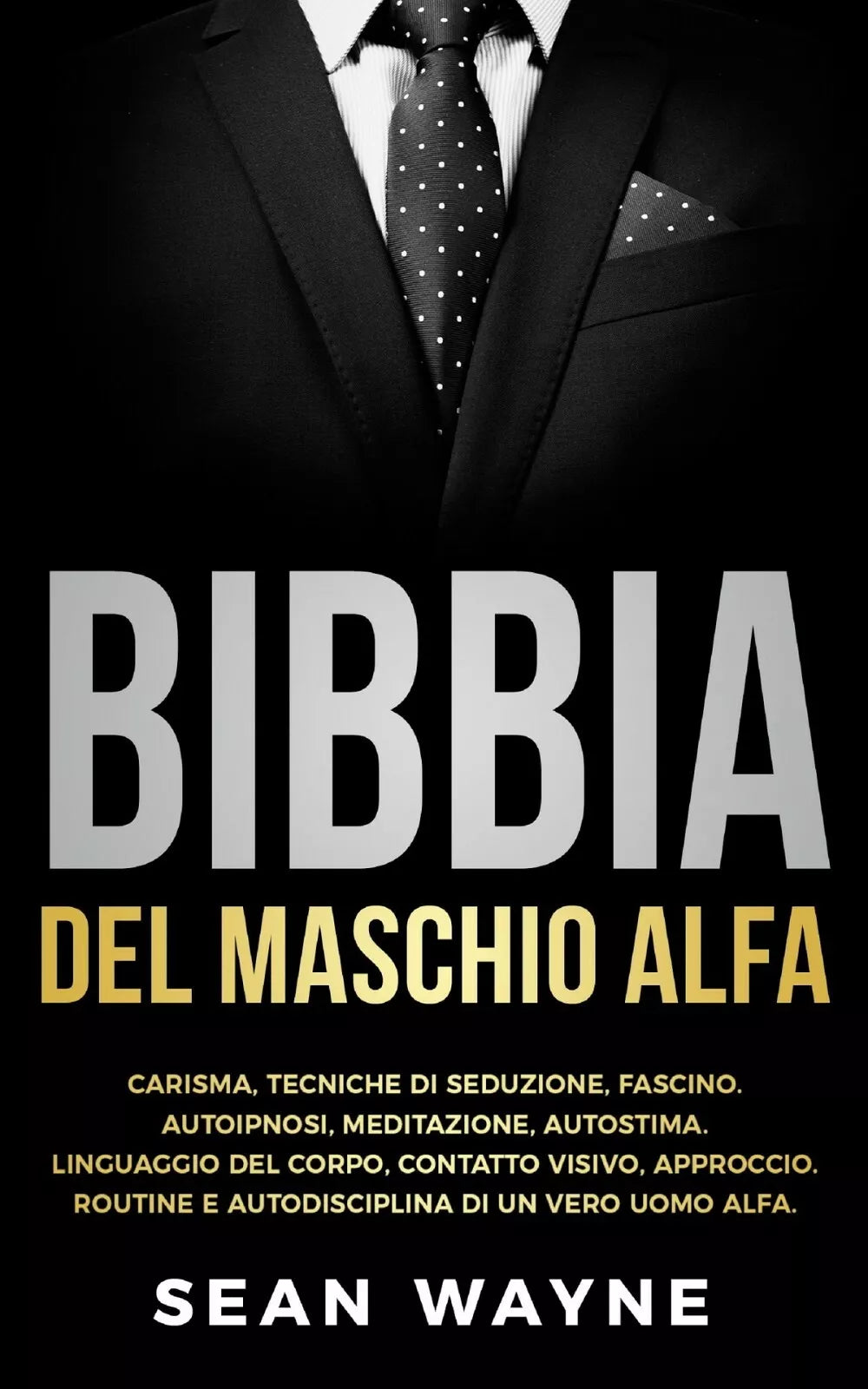 Bibbia del maschio alfa di Sean Wayne, 2021, Youcanprint