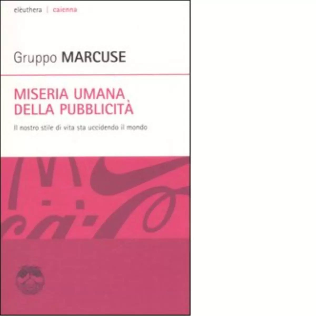 MISERIA UMANA DELLA PUBBLICIT di GRUPPO MARCUSE