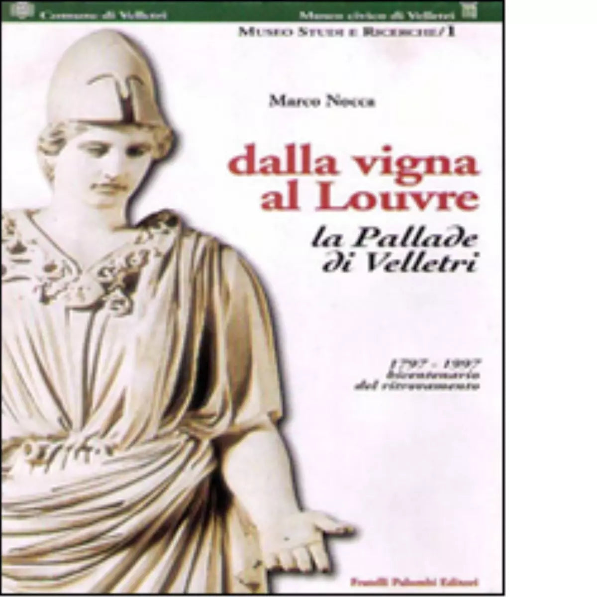 Dalla vigna al Louvre La Pallade di Velletri di Marco Nocca