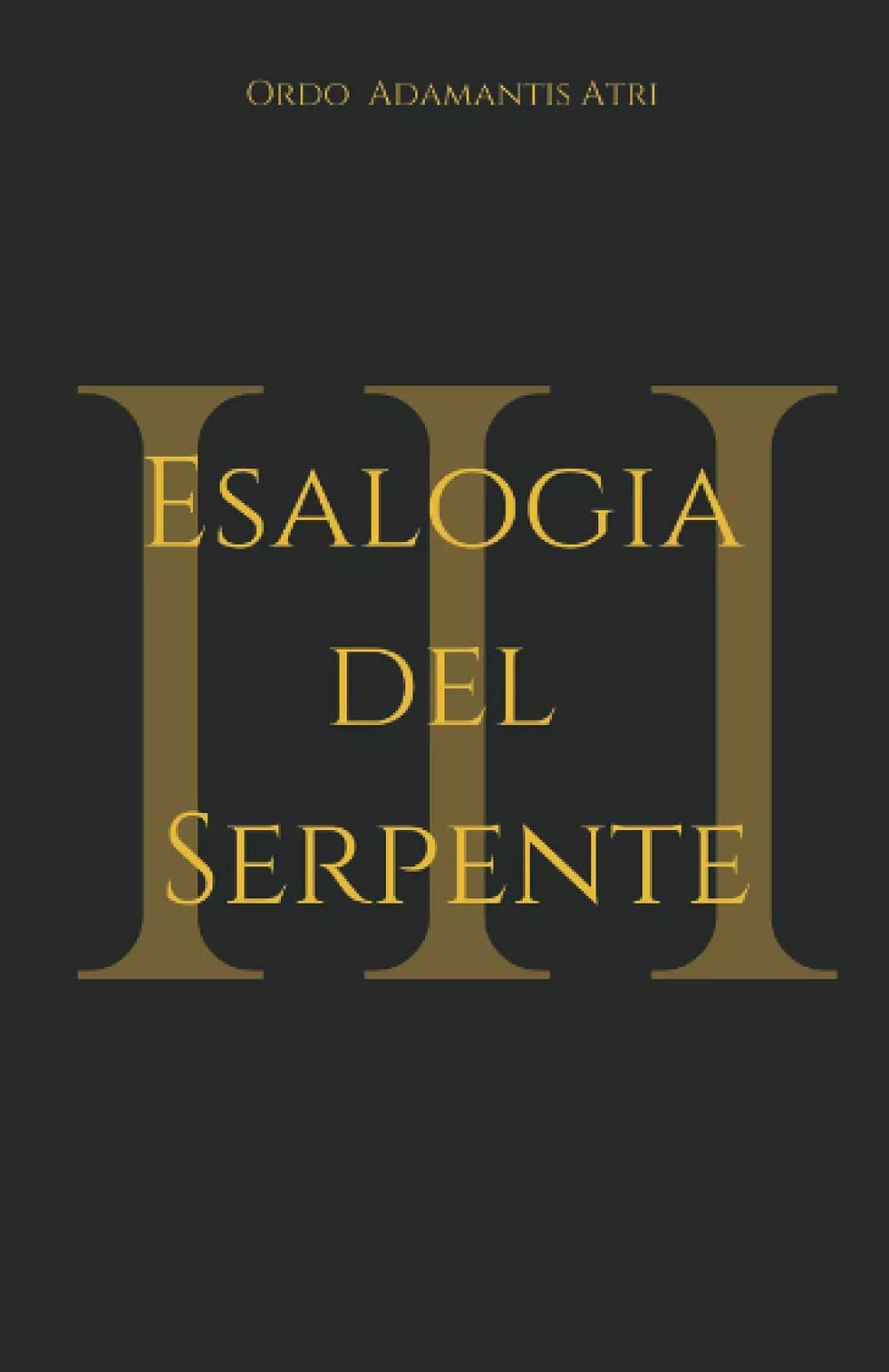 Esalogia del Serpente III di Ordo Adamantis Atri, 2021, Indipendently Publishe
