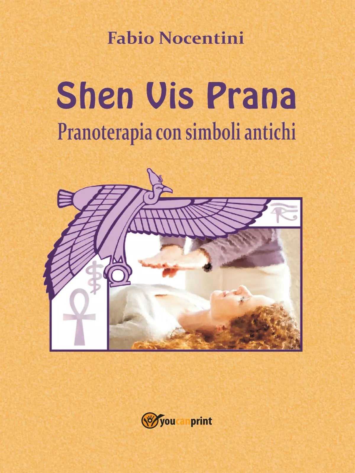 Shen Vis Prana. Pranoterapia con simboli antichi di Fabio Nocentini, 2013, You