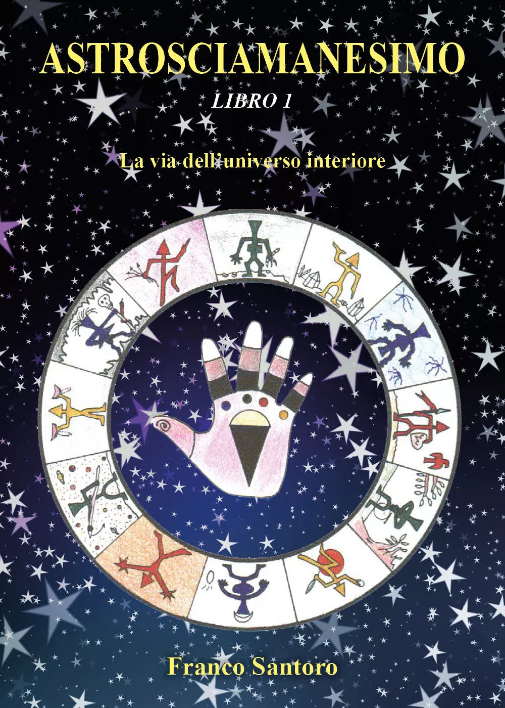 Astrosciamanesimo: La via dell’universo interiore di Franco Santoro, 2021, You