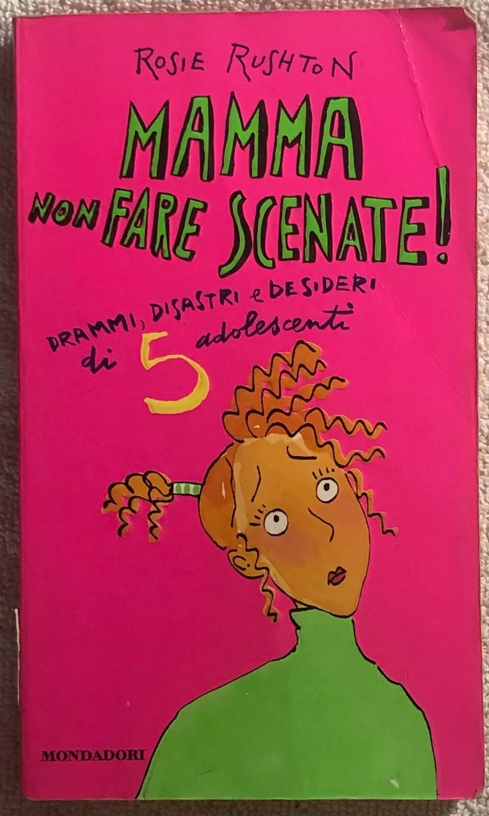 Mamma non fare scenate! drammi, disastri e desideri di 5 adolescenti di Rosie Ru