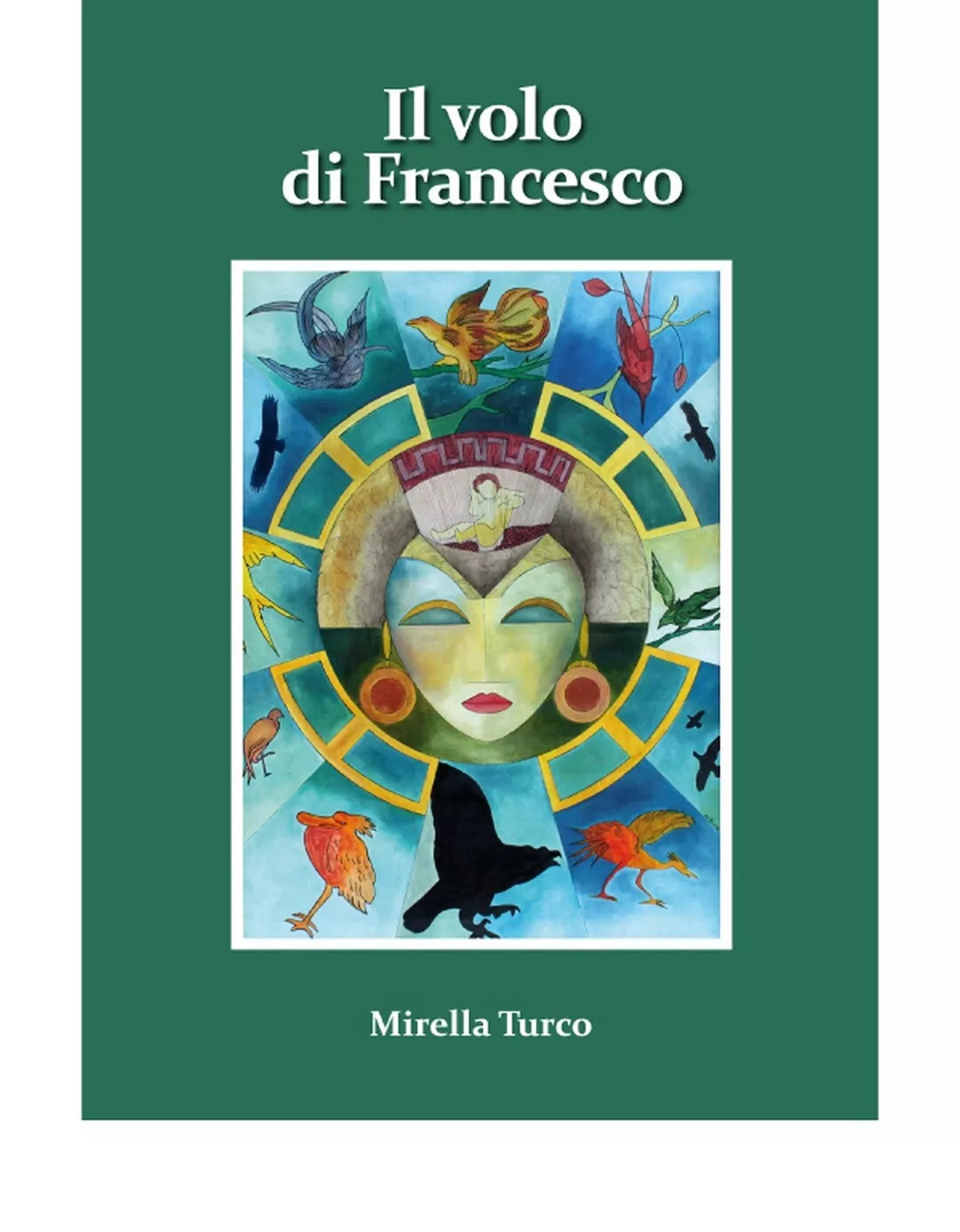 IL VOLO DI FRANCESCO di Mirella Turco, 2020, Edizioni La Rocca