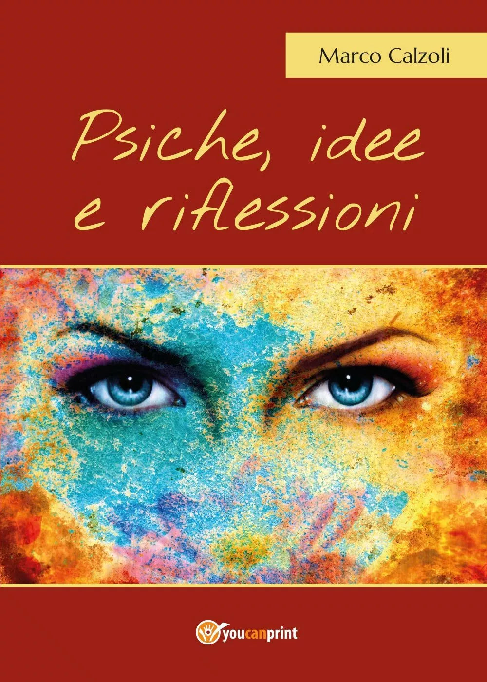Psiche, idee e riflessioni di Marco Calzoli, 2017, Youcanprint