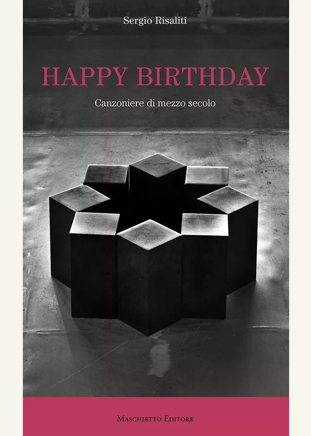 Happy birthday Canzoniere di mezzo secolo di Sergio Risaliti
