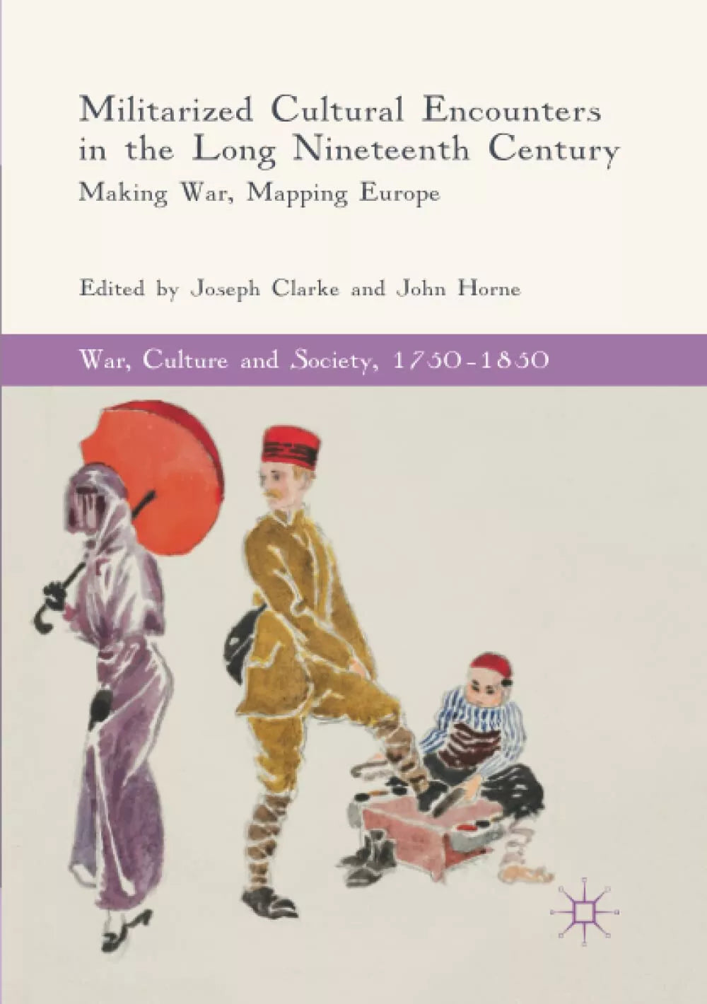 Militarized Cultural Encounters in the Long Nineteenth Century