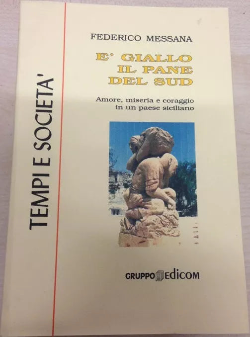 E’ GIALLO IL PANE DEL SUD - Federico Messina, 1998, Gruppo Edicom