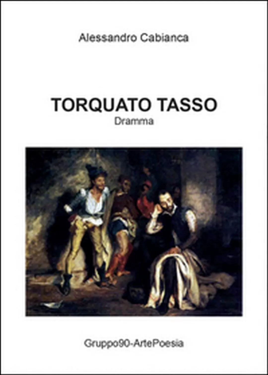 Torquato Tasso di Alessandro Cabianca, 2015, Youcanprint