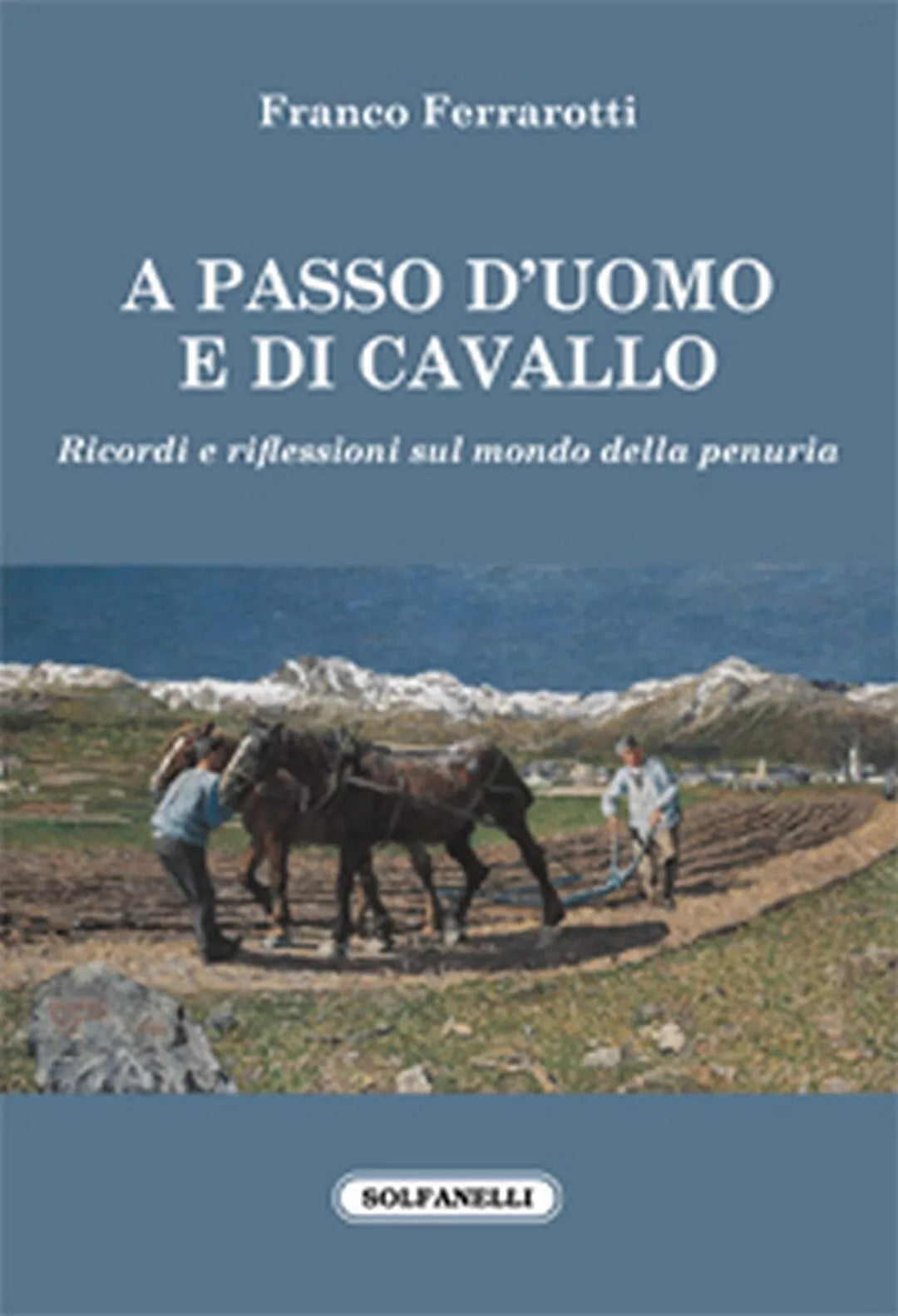 A PASSO D’UOMO E DI CAVALLO di Franco Ferrarotti, Solfanelli Edizioni