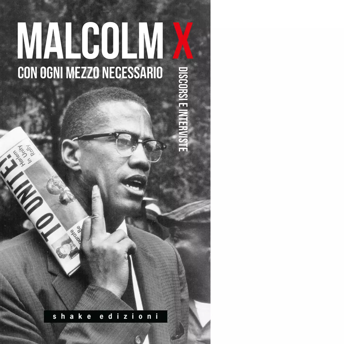 Con ogni mezzo necessario Discorsi e interviste di Malcolm X