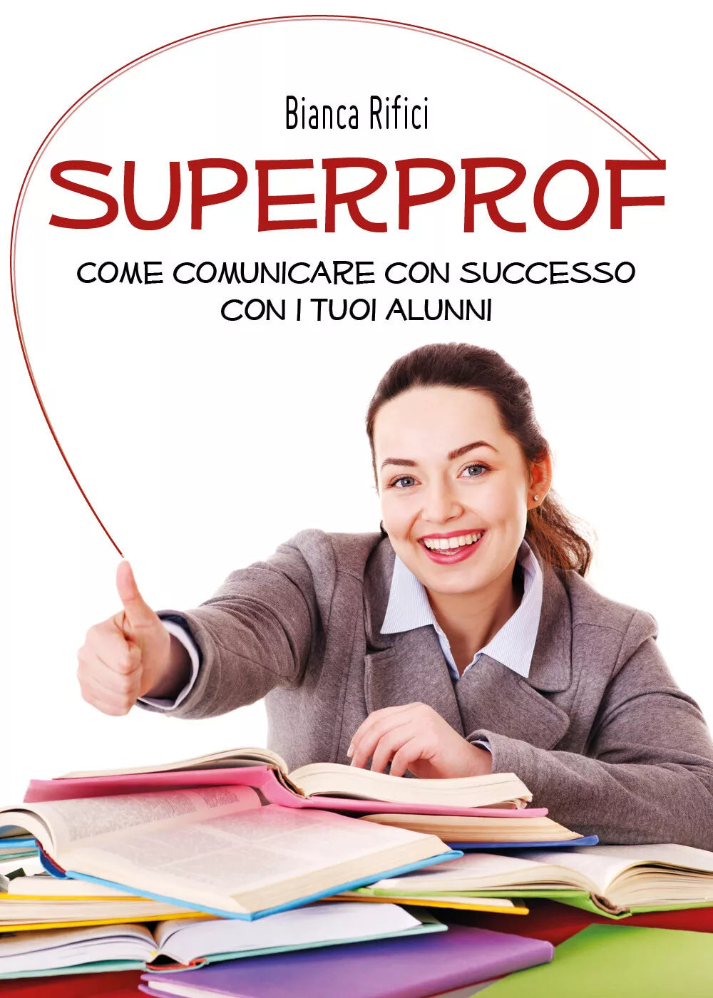 Superprof. Come comunicare con successo con i tuoi alunni, Bianca Rifici, 2020