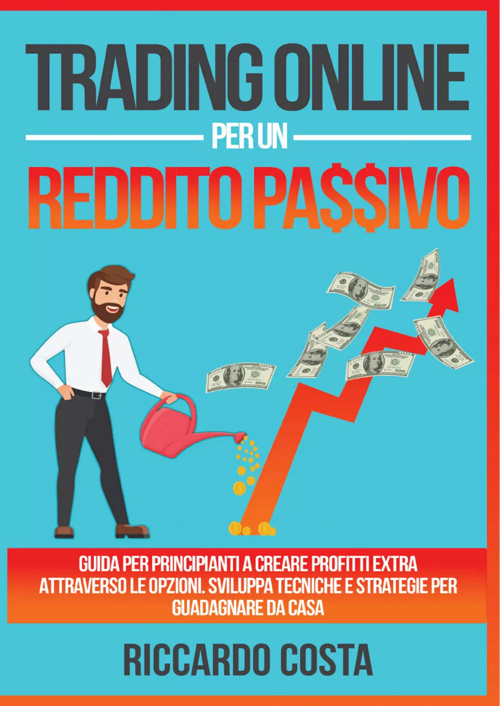 Trading online per un reddito passivo di Riccardo Costa, 2021, Youcanprint