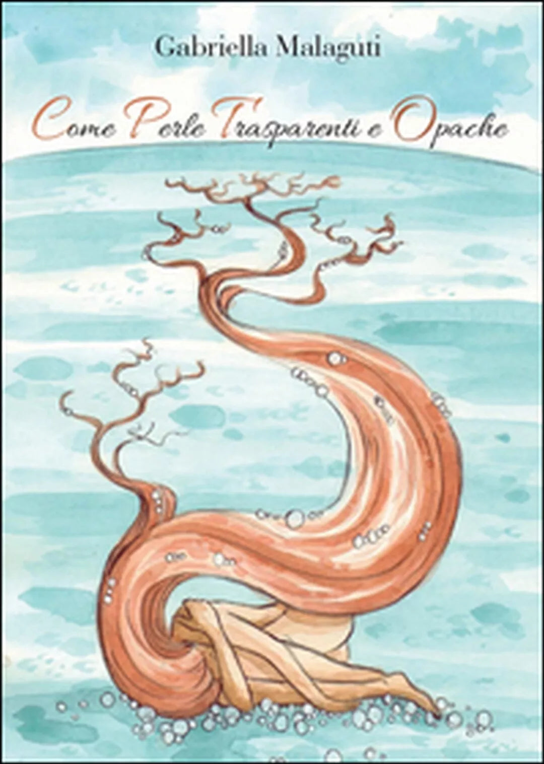 Come perle trasparenti e opache di Gabriella Malaguti, 2016, Youcanprint