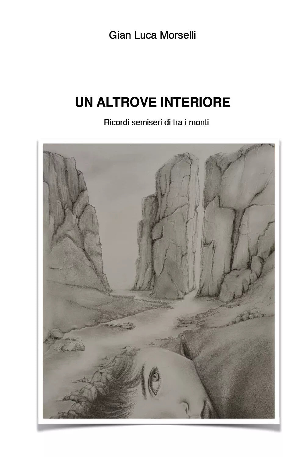 Un Altrove Interiore. Ricordi semiseri di e tra i monti di Gian Luca Morselli,