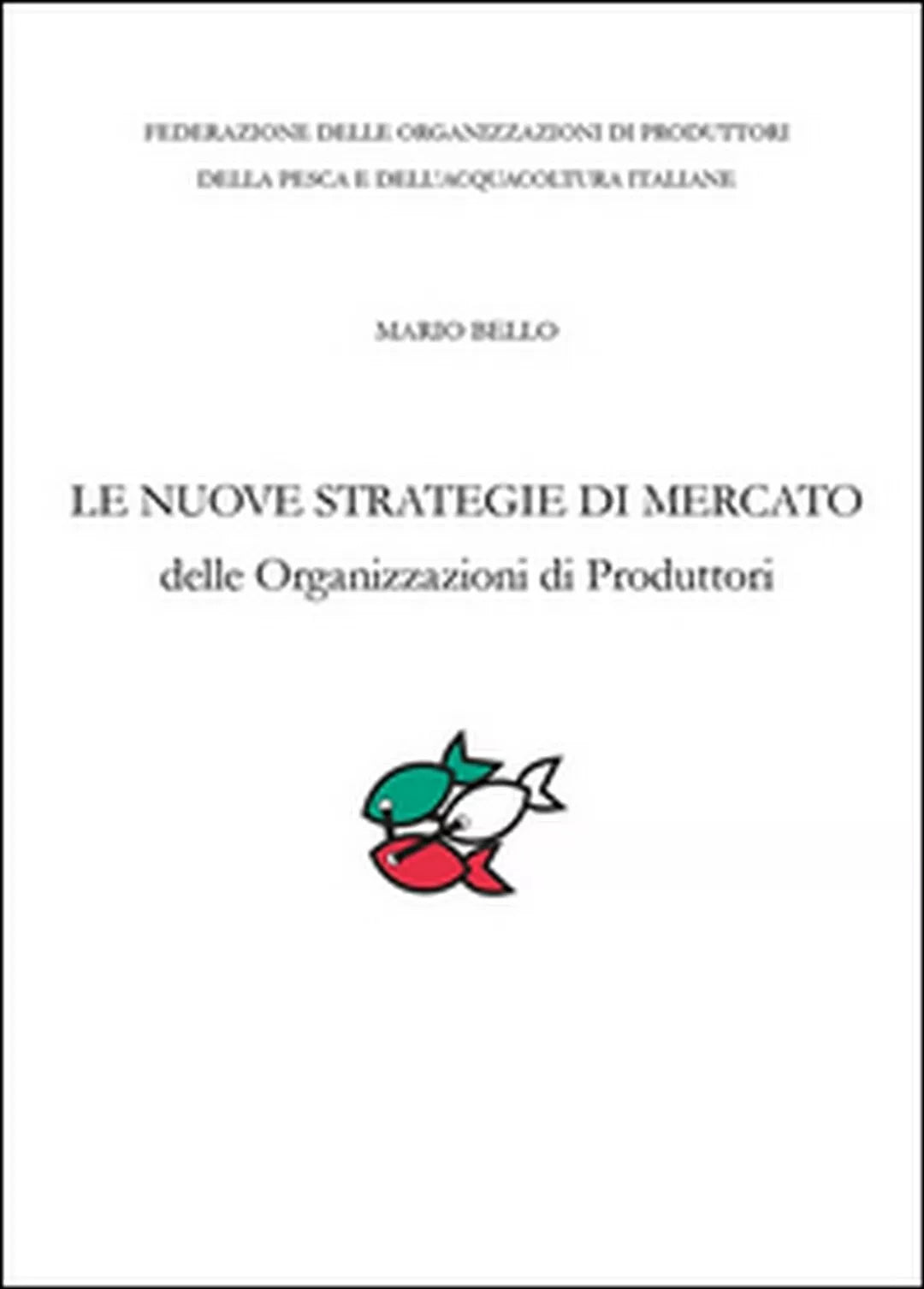 Le nuove strategie di mercato delle organizzazioni di produttori di Mario Bello