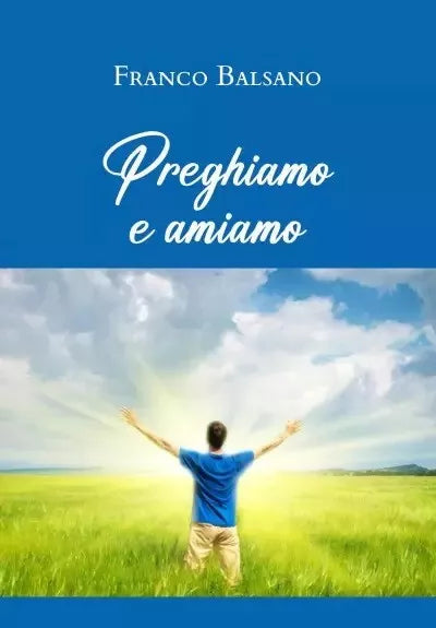 Preghiamo e amiamo di Franco Balsano