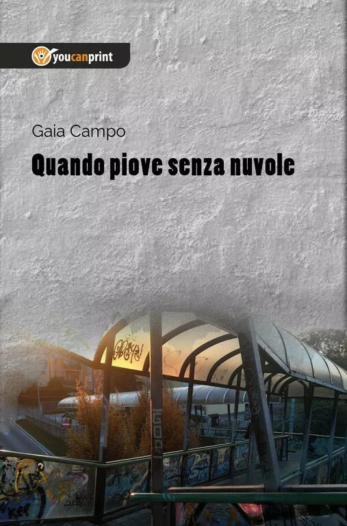 Quando piove senza nuvole di Gaia Campo, 2018, Youcanprint